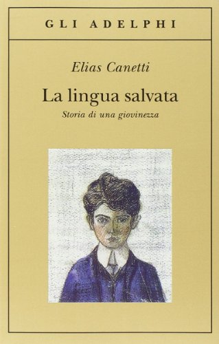 La lingua salvata. Storia di una giovinezza - Elias Canetti - Adelphi
