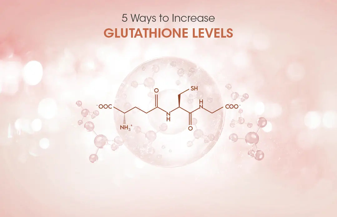 5 Ways To Increase Glutathione Levels Glutone