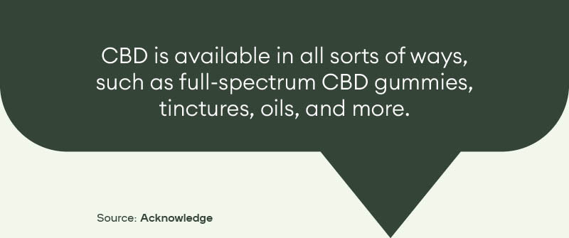 Like most things, when it comes to CBD, it depends on what you’re after. CBD is available in all sorts of ways, such as full-spectrum CBD gummies, tinctures, oils, and more. Let’s take a closer look at tinctures and oils because even though these terms are often used interchangeably, they’re technically different. CBD oil is just that. It’s CBD that’s mixed with or infused into a carrier oil (like coconut oil or safflower or something else). CBD that’s infused in an alcohol instead of an oil is a tincture. Not a huge difference, but for some people, that difference matters. If you’re allergic to coconut oil, CBD tinctures may be a better choice for you. And if you’re looking to avoid alcohol, CBD oils may be the better option. So, one isn’t necessarily better than the other; it largely comes down to your preference and what works well with your body. However, CBD oils typically (although not always) have fewer ingredients than CBD tinctures. And there are more CBD oils available on the market than CBD tinctures, so they’re easier to find and purchase.