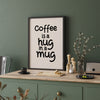 Coffee is a Hug in a Mug Coffee Printable
