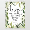 Love one another as I have loved you John 15:12, Bible Verse Print