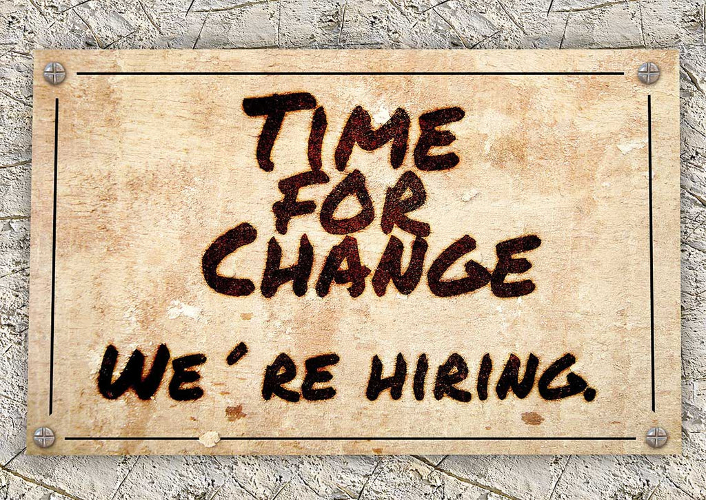 Rustic "Time For Change-We're hiring" sign welcoming employment applicants to the inquiry page at Frisco Mercantile