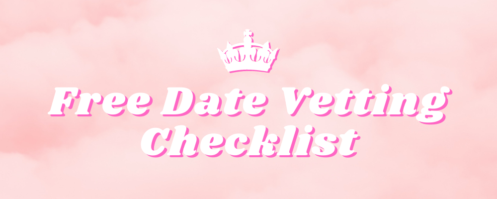 Free High Value Date Vetting Checklist!