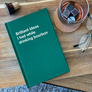 Brilliant ideas I had while drinking bourbon