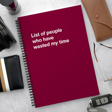 An Easter gift WTF Notebook titled: List of people who have wasted my time