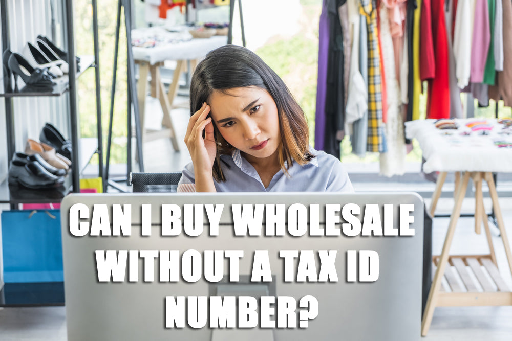 Can I buy wholesale without a tax ID number?