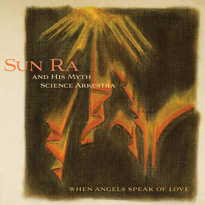 Sun Ra & His Myth Science Arkestra - When Angels Speak Of Love LP