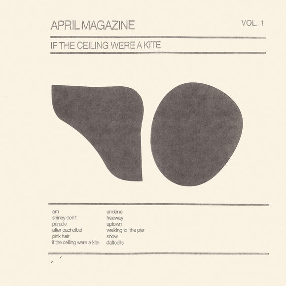 April Magazine - If The Ceiling Were A Kite: Volume One LP