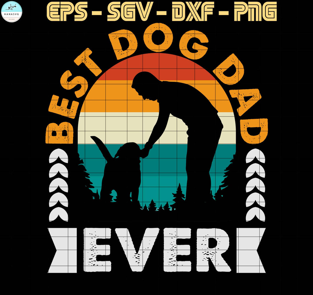 Download Best Dog Dad Ever Father Day Svg File Digital Download Hanasvg