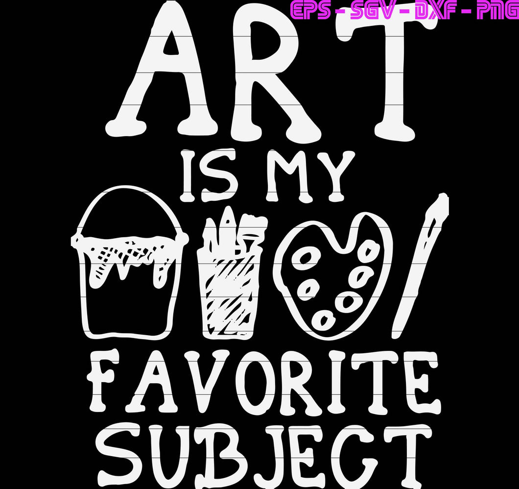 Download Art Is My Favorite Subject Funny Art Tools Student Teacher Quotes Sv Hanasvg