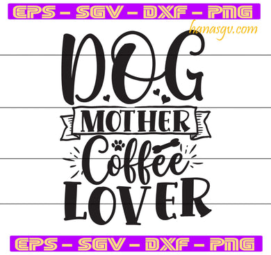 Free Free 60 Dog Mother Coffee Lover Svg SVG PNG EPS DXF File