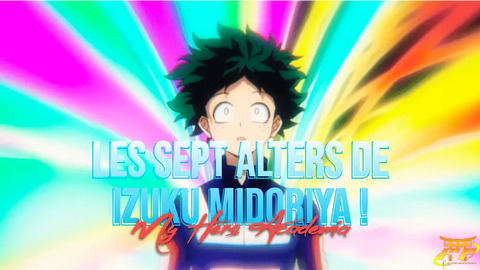 Les sept alters de Izuku Midoriya!