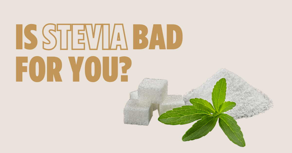 IS STEVIA BAD FOR YOU