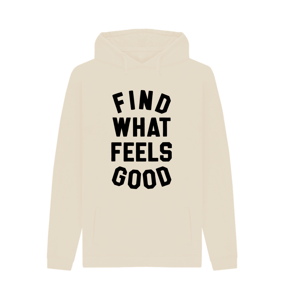 Find What Feels Good Sweatshirt: Self-Discovery Message