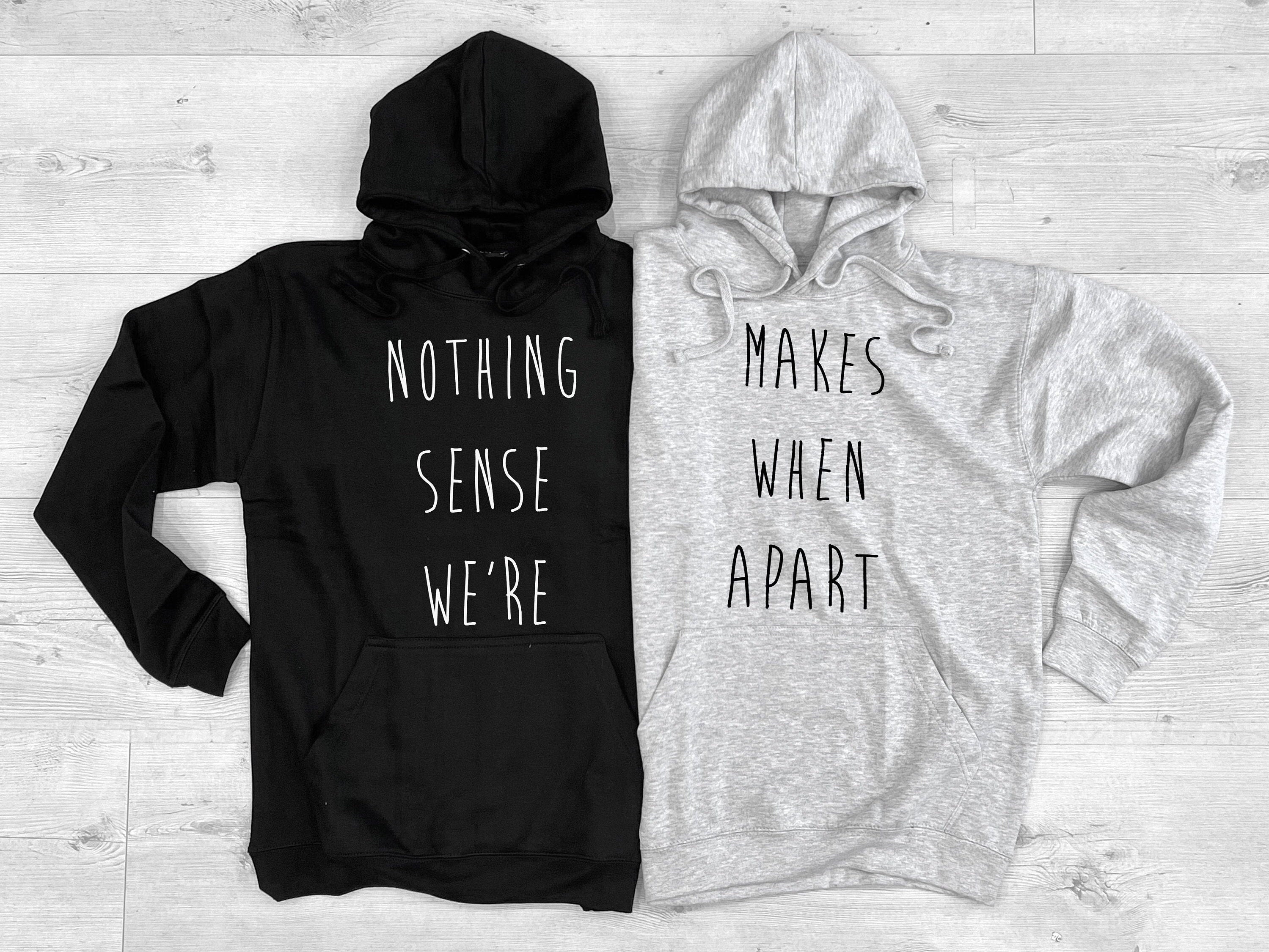 Nothing Makes Sense When We're Apart Hoodies: Long-Distance Love