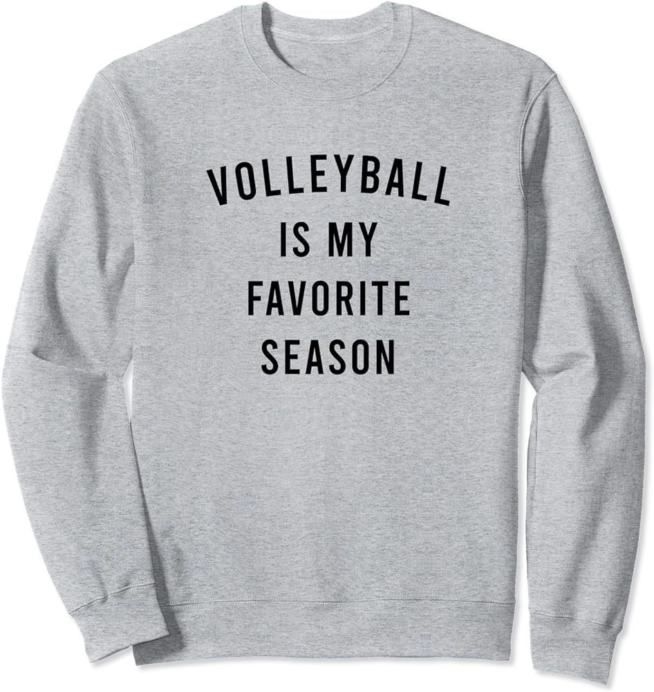 Volleyball Is My Favorite Season Sweatshirt: Sports Season Fan