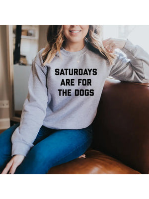 Saturdays Are For The Dogs Crewneck - Quarry Dog Treat Boutique