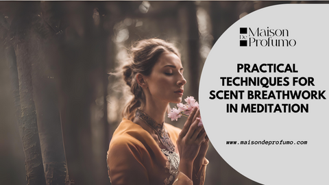 Practical Techniques for Scent Breathwork in Meditation