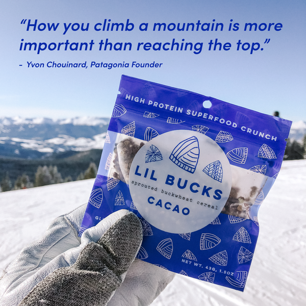 Quote from Yvon Chouinard, Patagonia Founder with Lil Bucks Regenerative Organic Package: “How you climb a mountain is more important than reaching the top.”