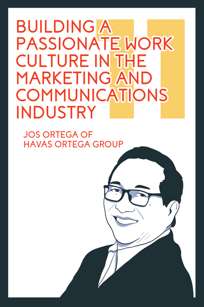 The Evangelists’ Chapter 11, entitled: “Building a Passionate Work Culture in the Marketing and Communications Industry'' featuring Jos Ortega, the Chairman and CEO of Havas Ortega Group.