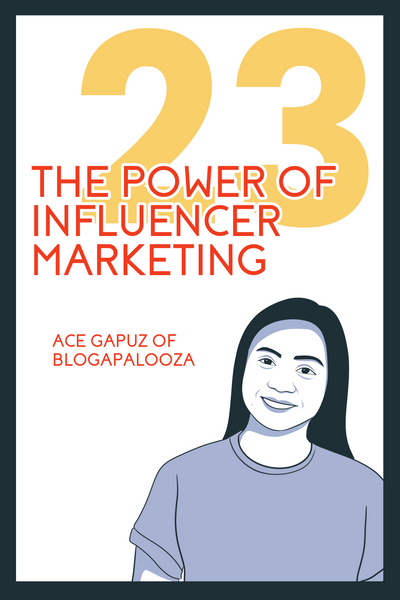 The Evangelists’ Chapter 23, entitled: “The Power of Influencer Marketing'' featuring Ace Gapuz of Blogapalooza.