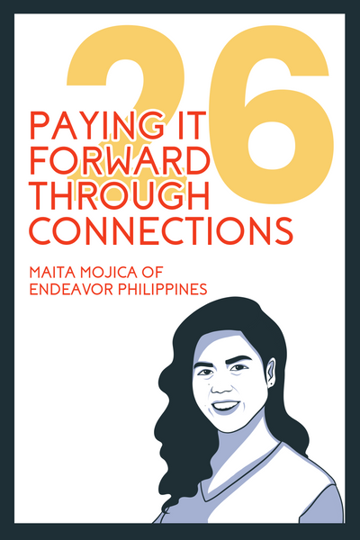 The Evangelists’ Chapter 26, entitled: “Paying it Forward Through Connections'' featuring Maita Mojica of Endeavor Philippines.