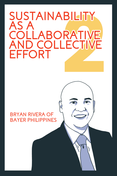 The Evangelists’ Chapter 2, entitled “Sustainability as a Collaborative and Collective Effort” featuring Bryan Rivera, the Head of Communications and Public Affairs of Bayer Philippines.