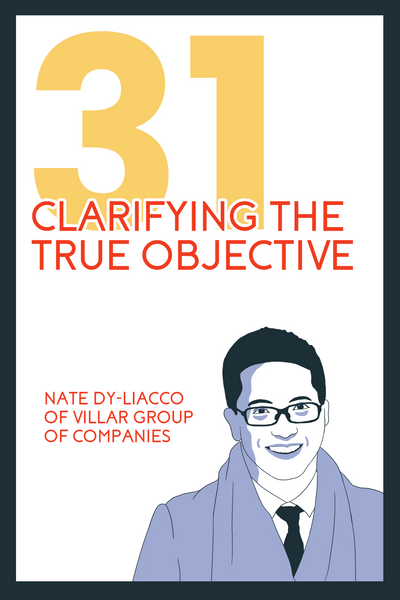 The Evangelists’ Chapter 31, entitled: “Clarifying the True Objective'' featuring Nate Dy-Liacco, the Group Marketing and Communications Head at Villar Group of Companies.