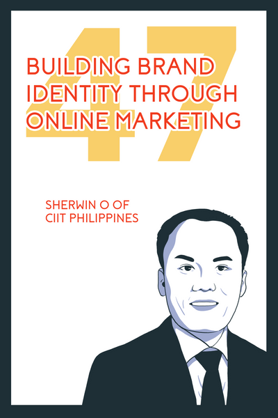 The Evangelists’ Chapter 47, entitled: “Building Brand Identity Through Online Marketing'' featuring Sherwin O of CIIT Philippines.