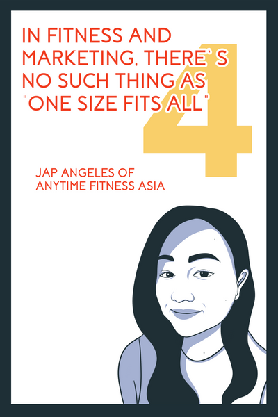 The Evangelists’ Chapter 4, entitled In Fitness and Marketing, There’s No Such Thing as “One Size Fits All”, featuring Jap Angeles, the Asia Regional Marketing Manager of Health and Fitness at Anytime Fitness.