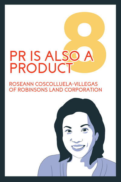 The Evangelists’ Chapter 8, entitled: “PR is also a Product'' featuring Roseann Coscolluella-Villegas, the Director for Corporate Public Relations at Robinsons Land Corporation.