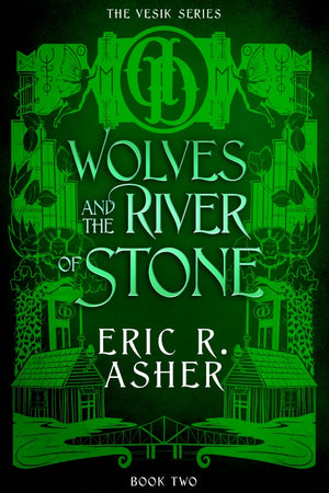 Wolves and the River of Stone (Vesik Book 02) - Eric R. Asher Store