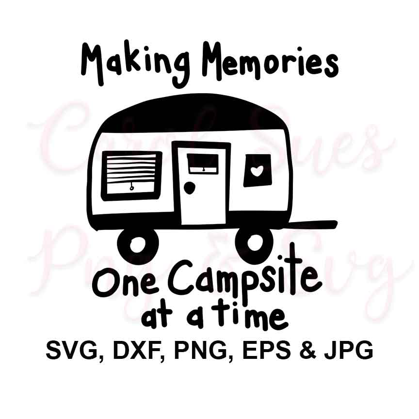 Making Memories Campsite Svg Files Camping Svg Camper Svg Carolsuespngsvg
