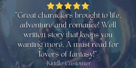 "Great characters brought to life, adventure and romance! Well written story that keeps you wanting more. A must read for lovers of fantasy!" --Kindle Customer, 5 HUGE STARS!