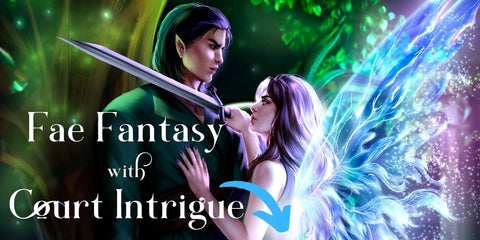 Fae Fantasy with Court Intrigue and Enemies to Lovers