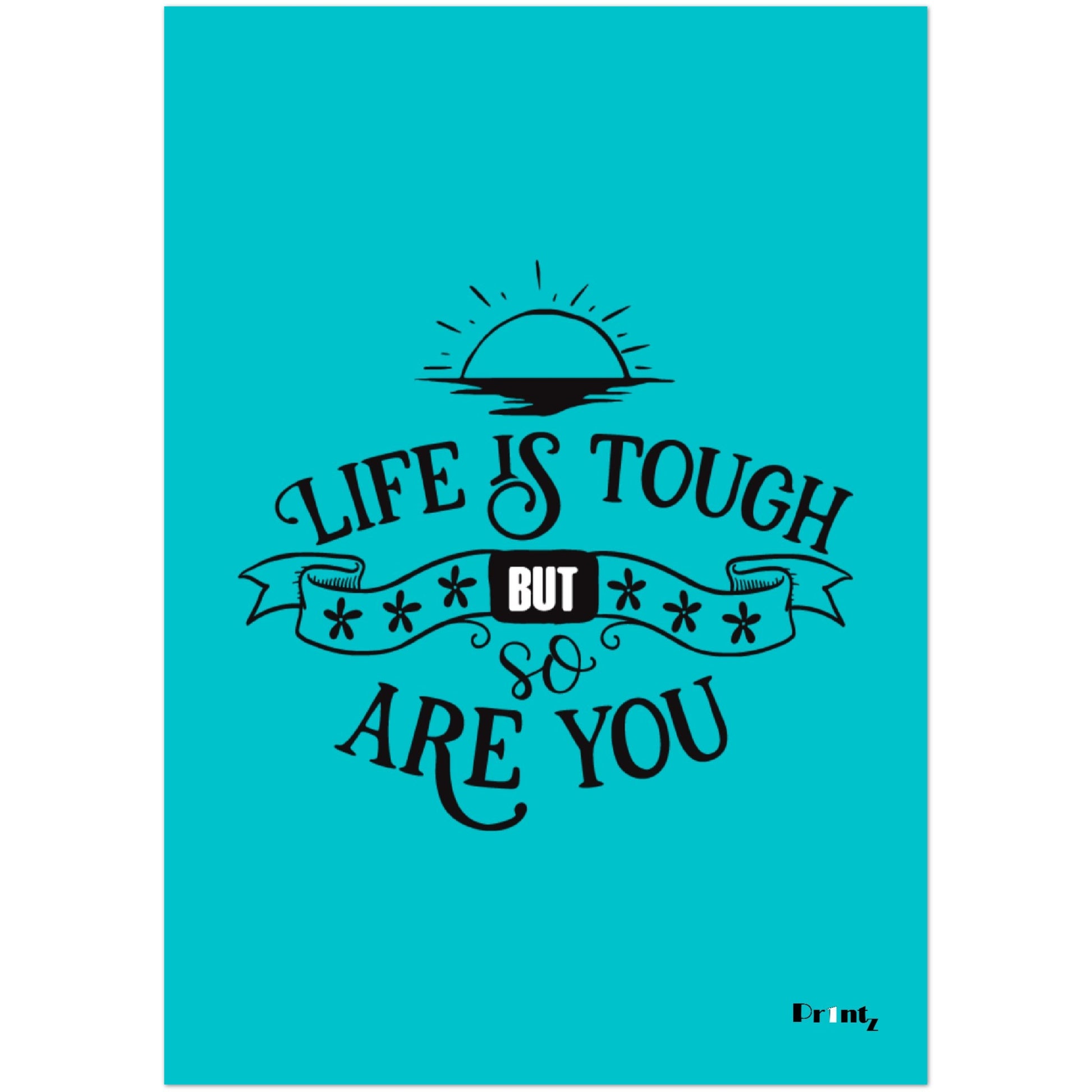 Citat plakat - Turkis - Life is Tough, But so are you - –