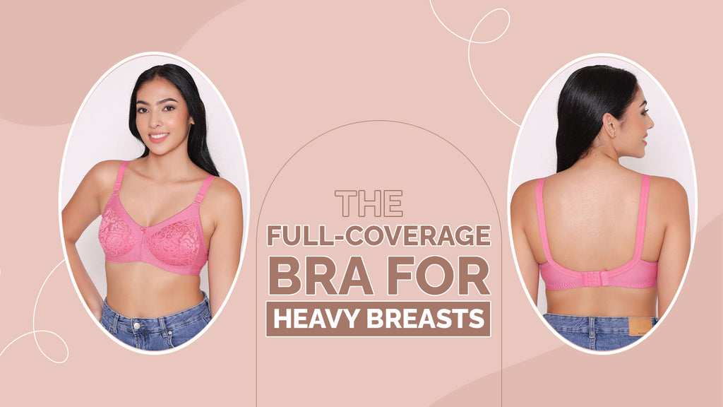 The Full-Coverage Bra for Heavy Breasts