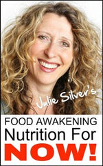 Julie silvers food awakening nutrition for now