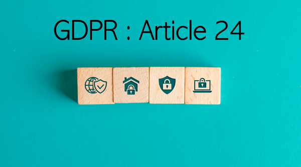 GDPR : Article 24 -  Responsibility of The Controller