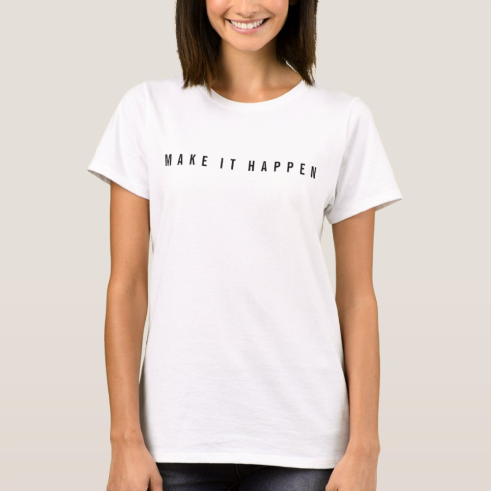 Make It Happen T-Shirt