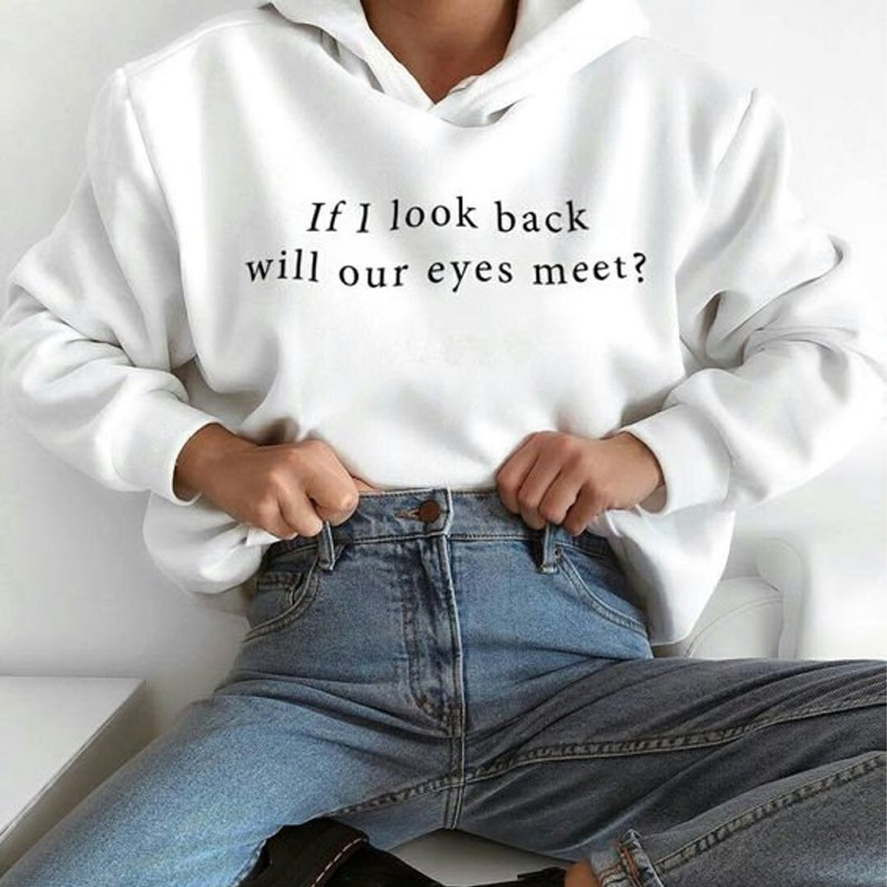 If I Look Back Will Our Eyes Meet Hoodie