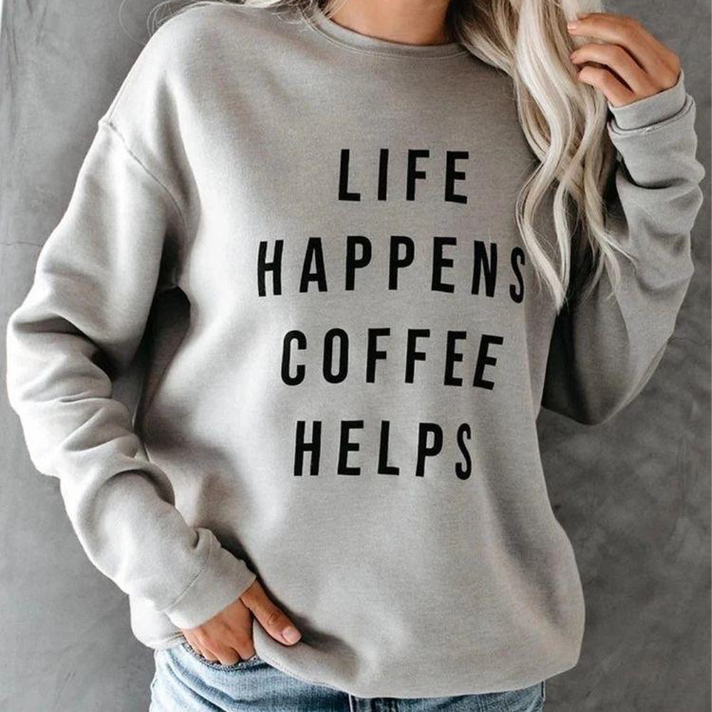 Life Happens Coffee Helps Sweatshirt