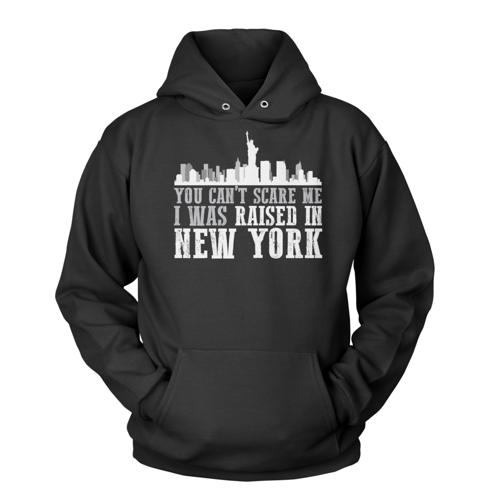 You Can't Scare Me I Was Raised In New York Sweatshirt