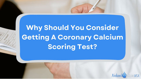 Why Should You Consider Getting a Coronary Calcium Scoring Test?