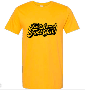 F*ck around and find out | T-shirt – Almost Famous Designs