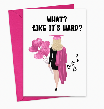 Like It's Hard Graduation Card