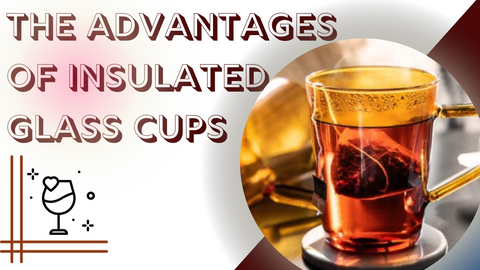 What are the Advantages of Using Insulated Glass Cups – Our Dining Table