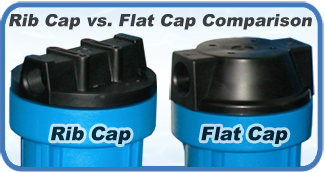 Water Filter Housings Rib Cap vs. Flat Cap