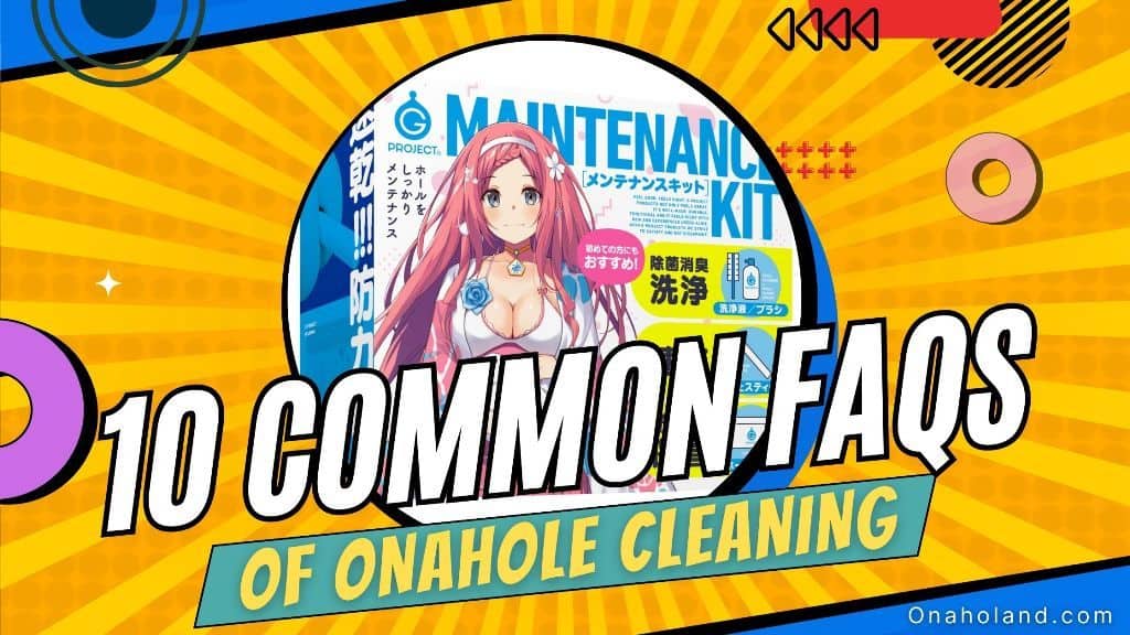 10 Common FAQs of Onahole Cleaning