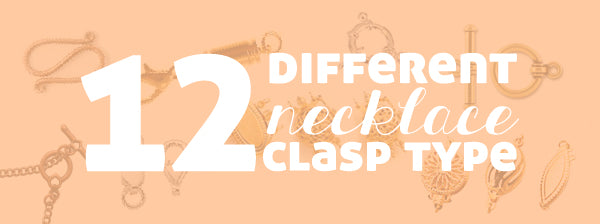 12 Different Necklace Clasp Types